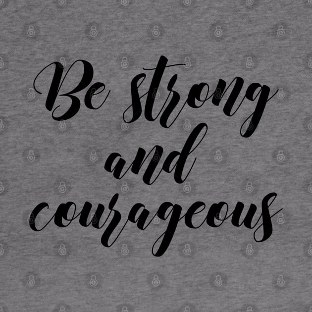 Be strong and courageous by Dhynzz